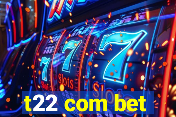 t22 com bet